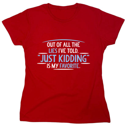 Funny T-Shirts design "Out Of All The Lies I've Told..."