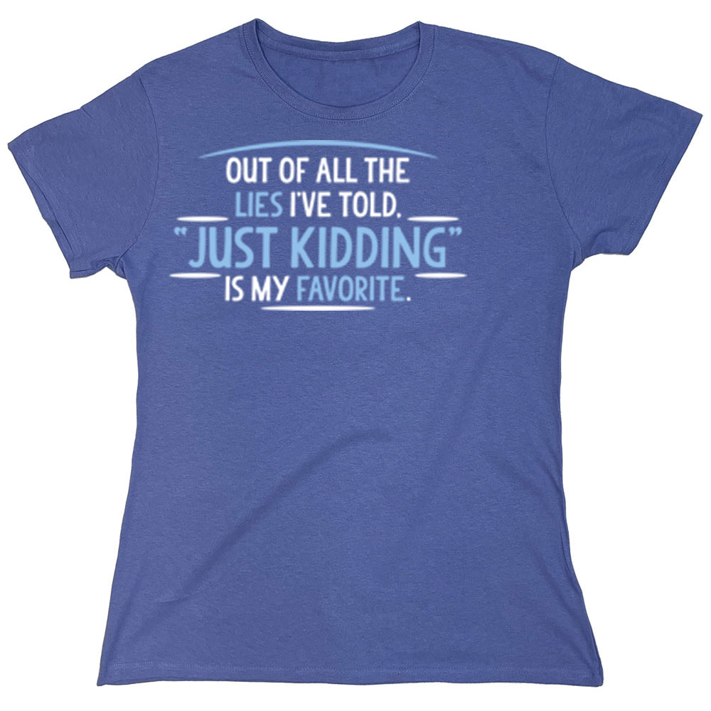 Funny T-Shirts design "Out Of All The Lies I've Told..."