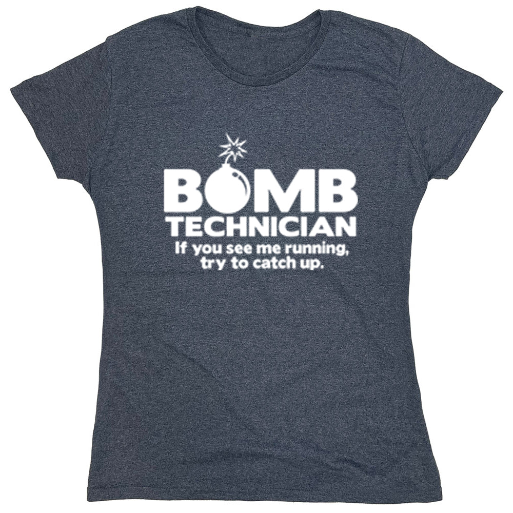 Funny T-Shirts design "Bomb Technician If You See Me Running, Try To Catch Up"