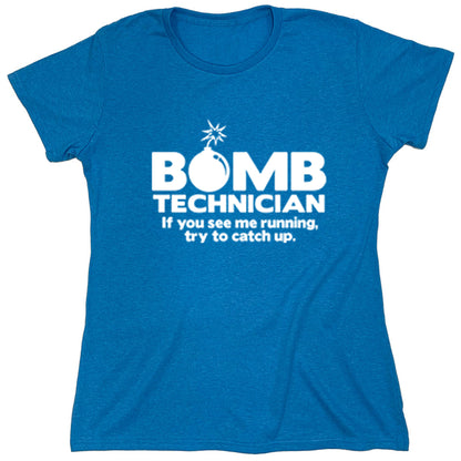 Funny T-Shirts design "Bomb Technician If You See Me Running, Try To Catch Up"