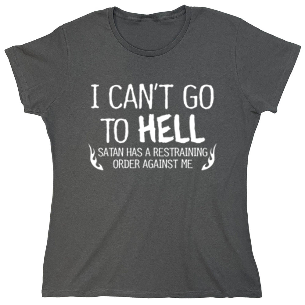 Funny T-Shirts design "I Can't Go To Hell"