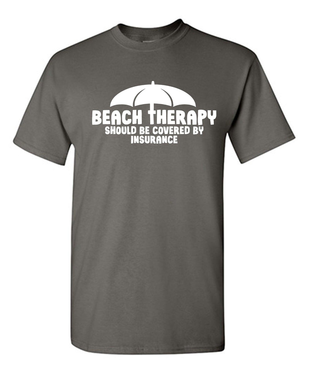 Beach Therapy Should be Covered By Insurance - Roadkill T-Shirts