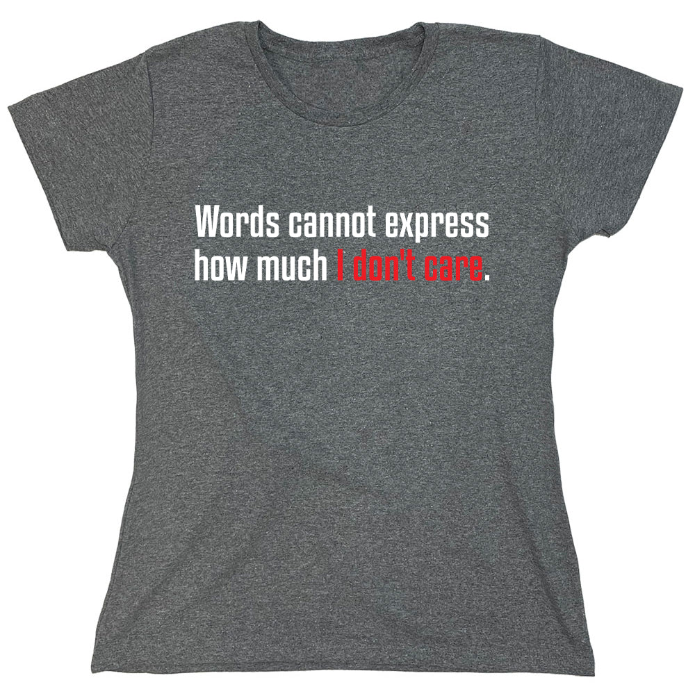 Funny T-Shirts design "Words Cannot Express How Much I Don't Care"