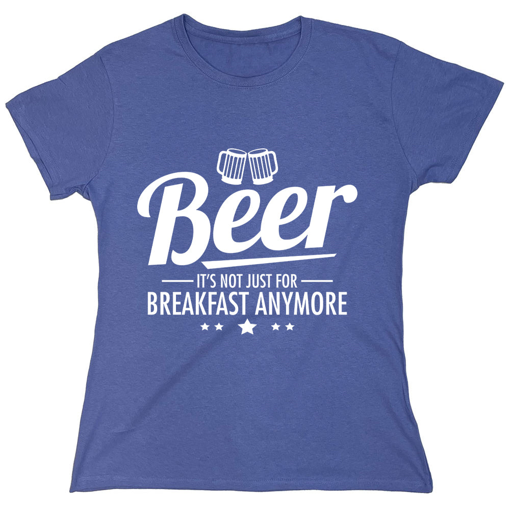 Funny T-Shirts design "Beer It's Not Just For Breakfast Anymore"