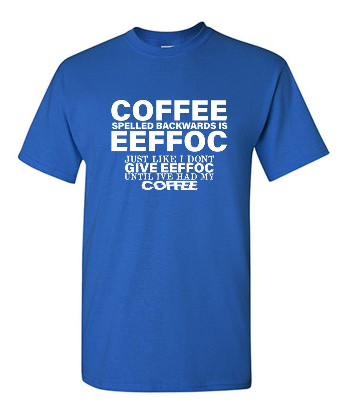 Coffee Spells Backwards is Eeffoc - Roadkill T-Shirts