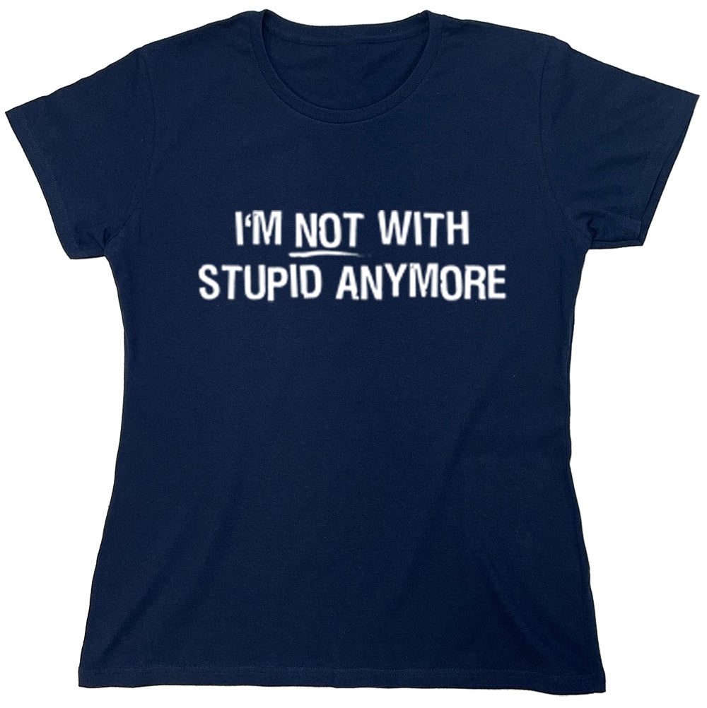 Funny T-Shirts design "I'm Not With Stupid Anymore"