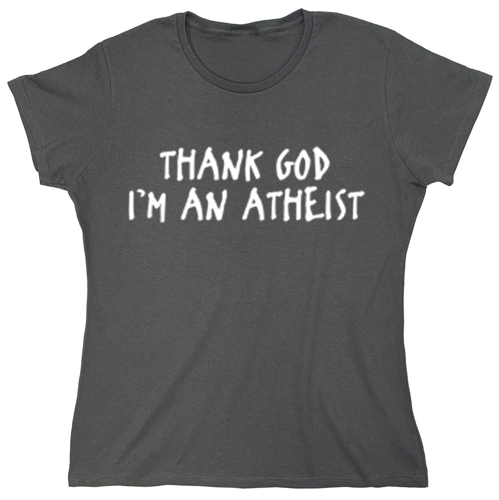 Funny T-Shirts design "Thank God I'm An Atheist"