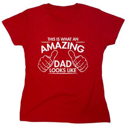 Funny T-Shirts design "This Is What An Amazing Dad Looks Like"