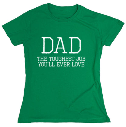 Funny T-Shirts design "Dad The Toughest Job You'll Ever Love"