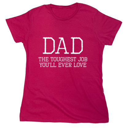 Funny T-Shirts design "Dad The Toughest Job You'll Ever Love"