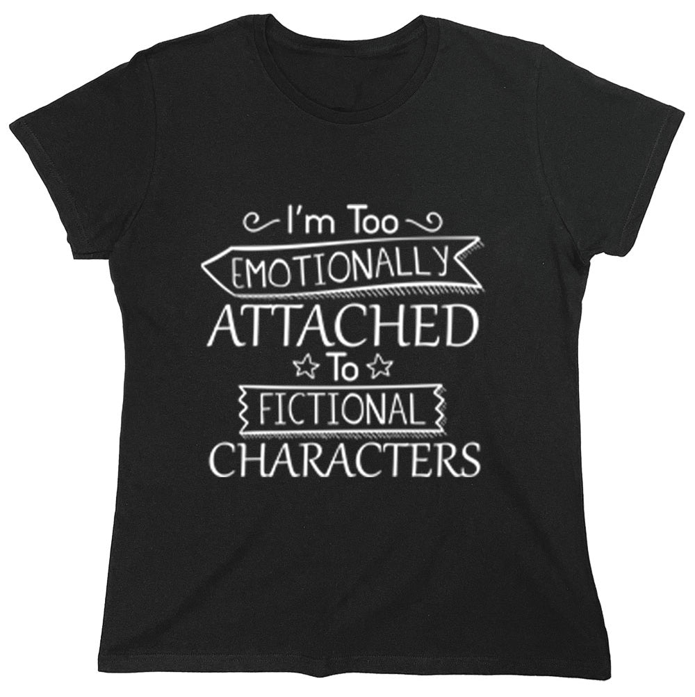 Funny T-Shirts design "I'm Too Emotionally Attached To Fictional Characters"