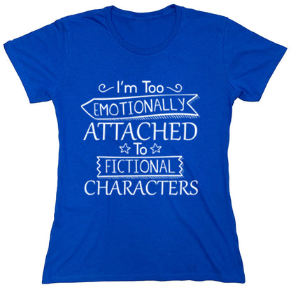 Funny T-Shirts design "I'm Too Emotionally Attached To Fictional Characters"
