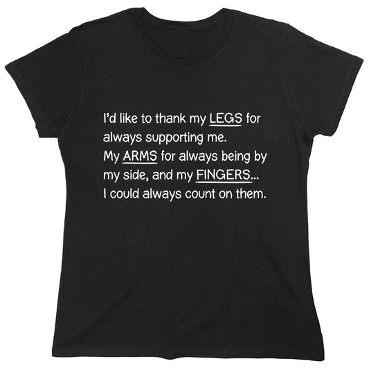 Funny T-Shirts design "I'd Like To Thank My Legs For Always Supporting Me..."