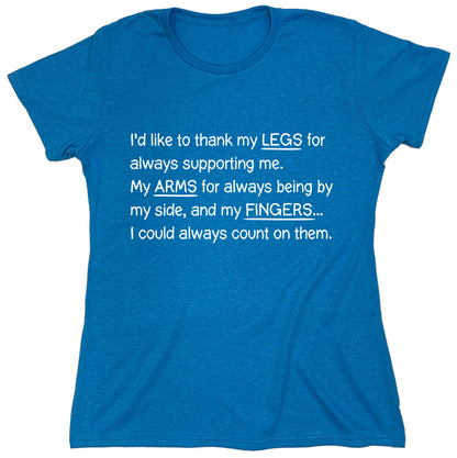 Funny T-Shirts design "I'd Like To Thank My Legs For Always Supporting Me..."