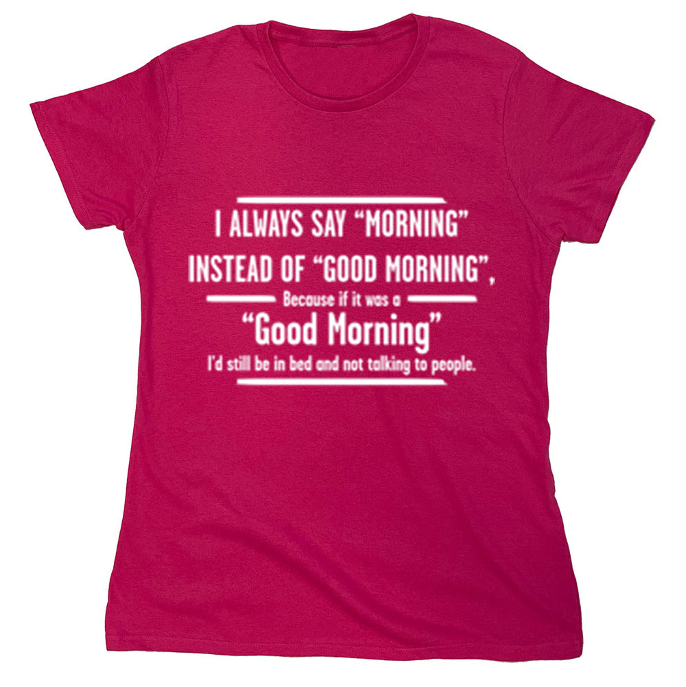 I Always Say Morning Instead Of Good Morning Fishing Meme Unisex Shirt