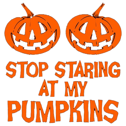 Stop Staring At My Pumpkins - Roadkill T-Shirts